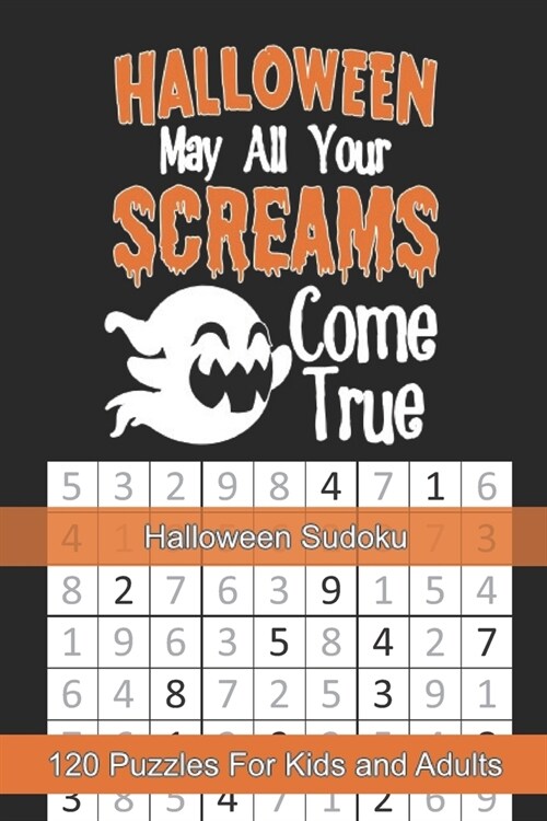 Halloween May All Your Screams Come True, Halloween Sudoku: Themed Puzzles Book Number Solve for Kids and Adults (Paperback)