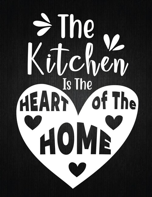 The Kitchen is the Heart of the Home: Recipe Notebook to Write In Favorite Recipes - Best Gift for your MOM - Cookbook For Writing Recipes - Recipes a (Paperback)