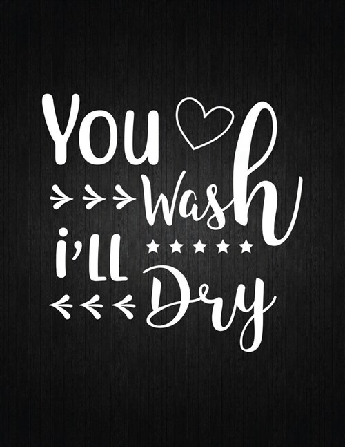 You wash i will dry: Recipe Notebook to Write In Favorite Recipes - Best Gift for your MOM - Cookbook For Writing Recipes - Recipes and Not (Paperback)