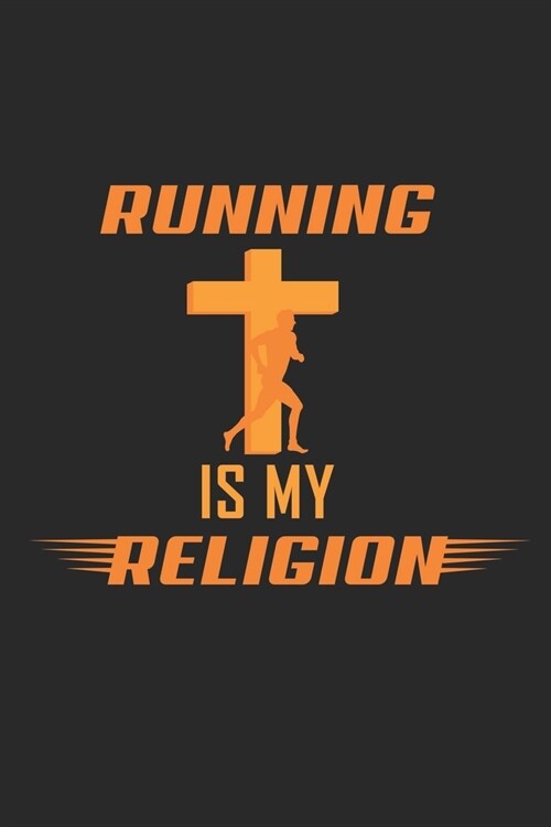 Running is my Religion: Lined notebook - Run to your limit - - Perfect gift idea for Jogger, Marathon runners, sportsman and athlete (Paperback)
