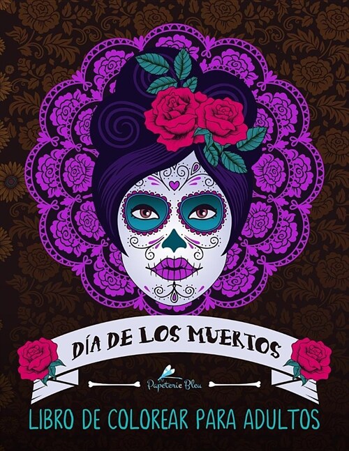 Dia De Los Muertos: Libro De Colorear Para Adultos: Calaveras de az?ar (Paperback)