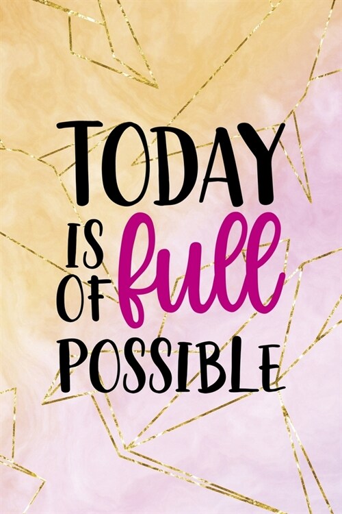Today Is Full Of Possible: Origami Notebook Journal Composition Blank Lined Diary Notepad 120 Pages Paperback Yellow Pink (Paperback)