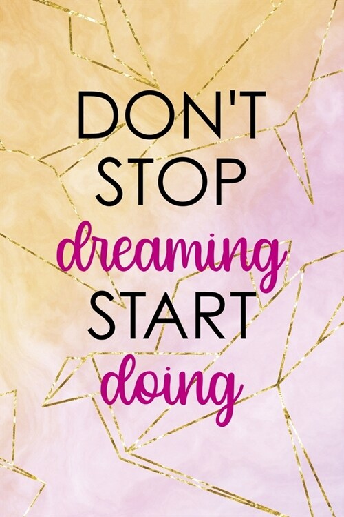 Dont Stop Dreaming Start Doing: Origami Notebook Journal Composition Blank Lined Diary Notepad 120 Pages Paperback Yellow Pink (Paperback)