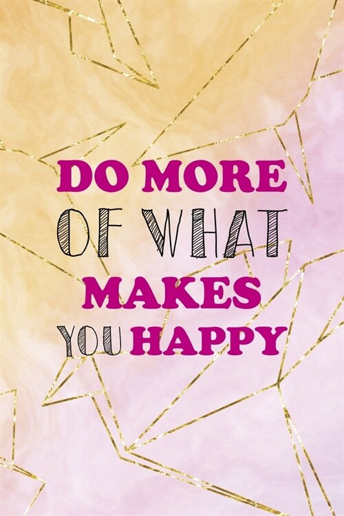 Do More Of What Makes You Happy: Origami Notebook Journal Composition Blank Lined Diary Notepad 120 Pages Paperback Yellow Pink (Paperback)