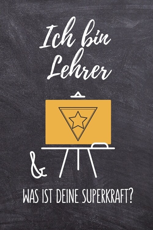 Ich Bin Lehrer & Was Ist Deine Superkraft?: A5 PUNKTIERT Geschenkidee f? Lehrer Erzieher - Abschiedsgeschenk Grundschule - Klassengeschenk - Dankesch (Paperback)