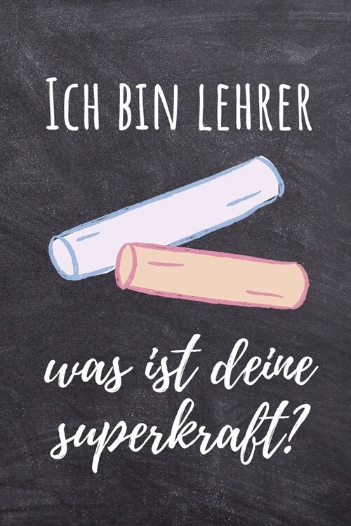 Ich Bin Lehrer Was Ist Deine Superkraft?: A5 PUNKTIERT Geschenkidee f? Lehrer Erzieher - Abschiedsgeschenk Grundschule - Klassengeschenk - Dankesch? (Paperback)