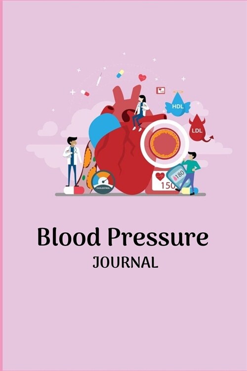 Blood Pressure Journal: Record & Monitor Blood Pressure at Home, Daily Personal Record and your health Monitor Tracking Numbers of Blood Press (Paperback)