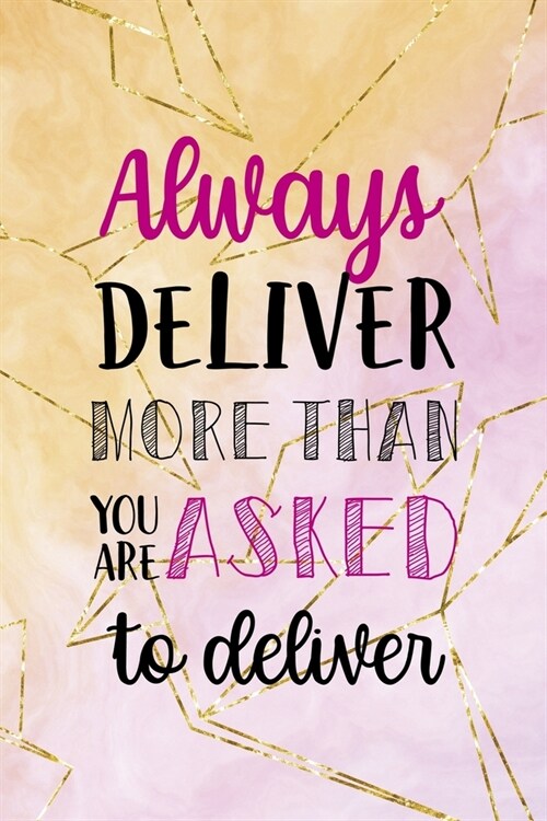 Always Deliver More Than You Are Asked To Deliver: Origami Notebook Journal Composition Blank Lined Diary Notepad 120 Pages Paperback Yellow Pink (Paperback)