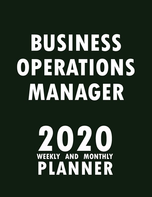 Business Operations Manager 2020 Weekly and Monthly Planner: 2020 Planner Monthly Weekly inspirational quotes To do list to Jot Down Work Personal Off (Paperback)