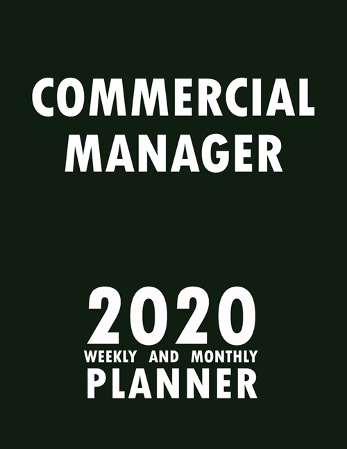 Commercial Manager 2020 Weekly and Monthly Planner: 2020 Planner Monthly Weekly inspirational quotes To do list to Jot Down Work Personal Office Stuff (Paperback)