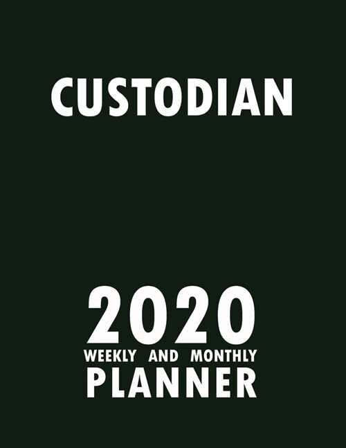 Custodian 2020 Weekly and Monthly Planner: 2020 Planner Monthly Weekly inspirational quotes To do list to Jot Down Work Personal Office Stuffs Keep Tr (Paperback)