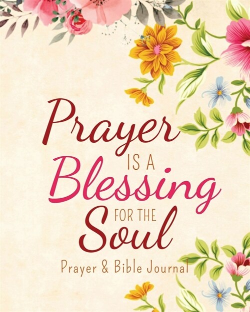 Prayer is a Blessing for the Soul: Prayer and Bible Journal (Paperback)