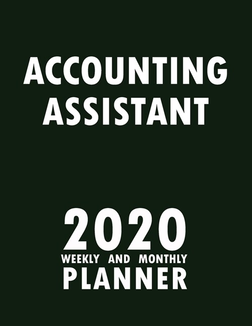 Accounting Assistant 2020 Weekly and Monthly Planner: 2020 Planner Monthly Weekly inspirational quotes To do list to Jot Down Work Personal Office Stu (Paperback)