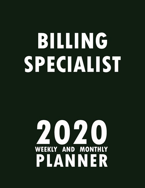 Billing Specialist 2020 Weekly and Monthly Planner: 2020 Planner Monthly Weekly inspirational quotes To do list to Jot Down Work Personal Office Stuff (Paperback)