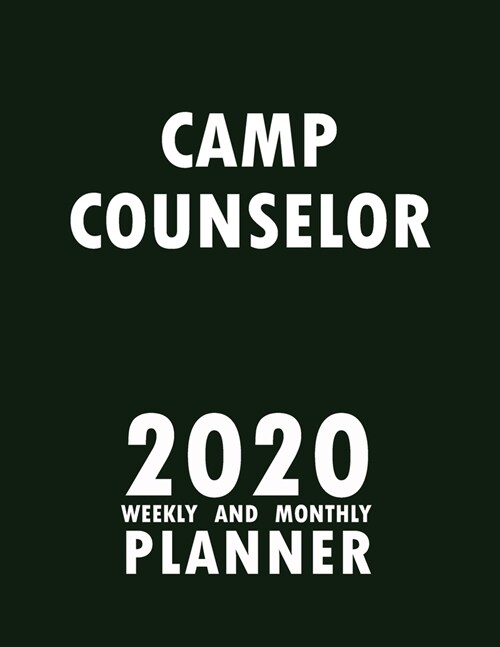 Camp Counselor 2020 Weekly and Monthly Planner: 2020 Planner Monthly Weekly inspirational quotes To do list to Jot Down Work Personal Office Stuffs Ke (Paperback)