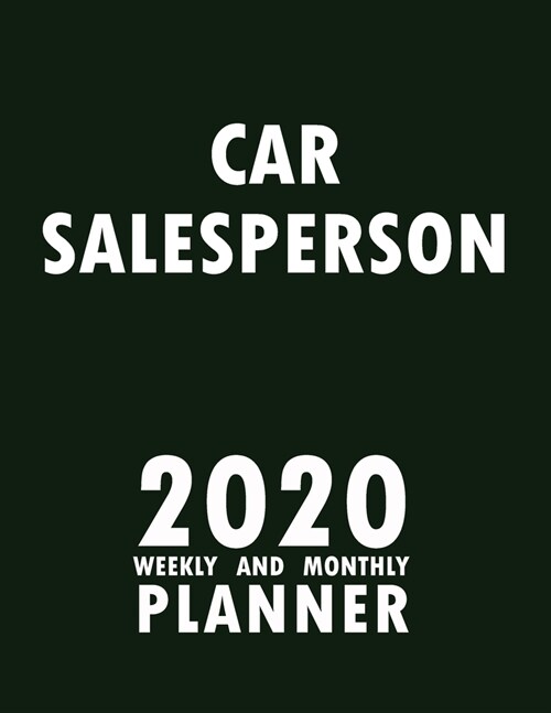Car Salesperson 2020 Weekly and Monthly Planner: 2020 Planner Monthly Weekly inspirational quotes To do list to Jot Down Work Personal Office Stuffs K (Paperback)