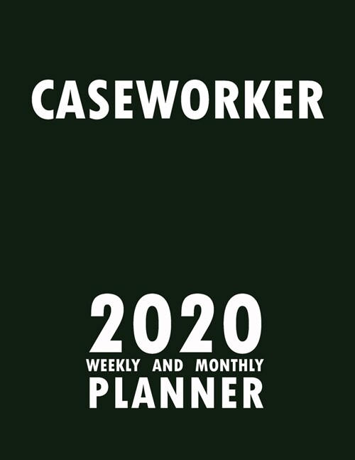 Caseworker 2020 Weekly and Monthly Planner: 2020 Planner Monthly Weekly inspirational quotes To do list to Jot Down Work Personal Office Stuffs Keep T (Paperback)