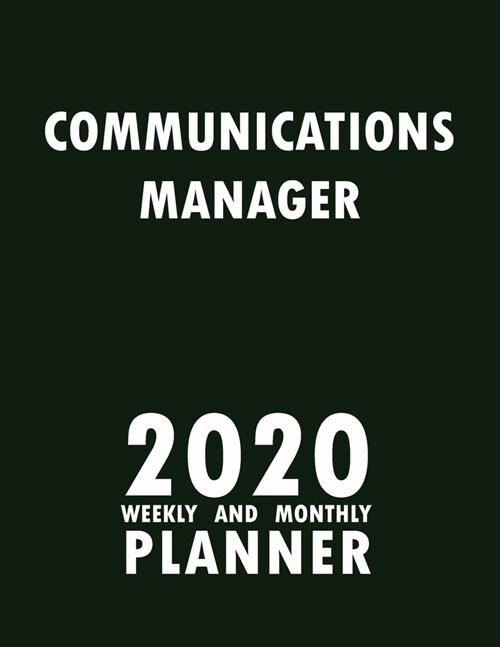 Communications Manager 2020 Weekly and Monthly Planner: 2020 Planner Monthly Weekly inspirational quotes To do list to Jot Down Work Personal Office S (Paperback)