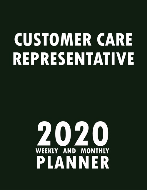 Customer Care Representative 2020 Weekly and Monthly Planner: 2020 Planner Monthly Weekly inspirational quotes To do list to Jot Down Work Personal Of (Paperback)