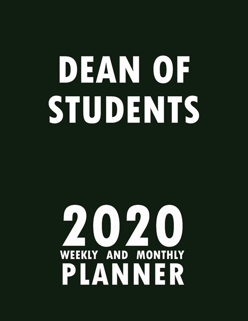 Dean of Students 2020 Weekly and Monthly Planner: 2020 Planner Monthly Weekly inspirational quotes To do list to Jot Down Work Personal Office Stuffs (Paperback)