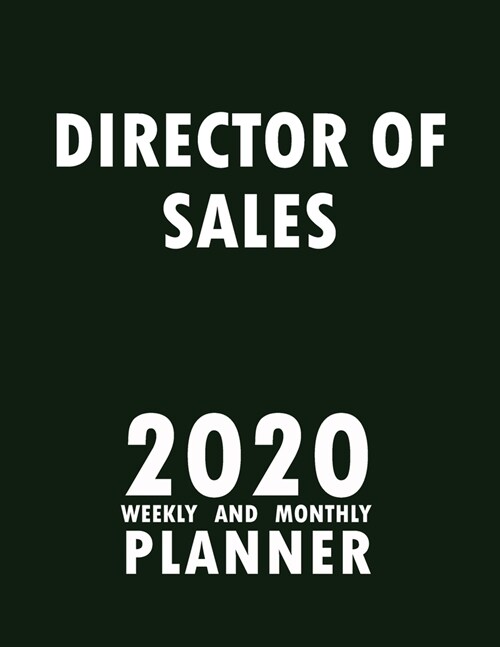 Director of Sales 2020 Weekly and Monthly Planner: 2020 Planner Monthly Weekly inspirational quotes To do list to Jot Down Work Personal Office Stuffs (Paperback)