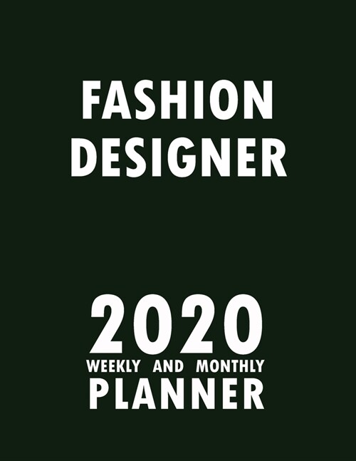 Fashion Designer 2020 Weekly and Monthly Planner: 2020 Planner Monthly Weekly inspirational quotes To do list to Jot Down Work Personal Office Stuffs (Paperback)