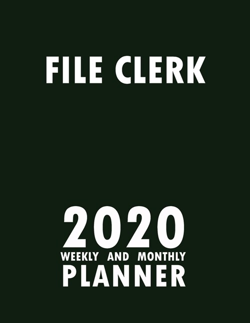 File Clerk 2020 Weekly and Monthly Planner: 2020 Planner Monthly Weekly inspirational quotes To do list to Jot Down Work Personal Office Stuffs Keep T (Paperback)