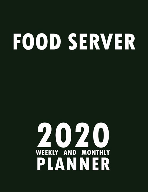 Food Server 2020 Weekly and Monthly Planner: 2020 Planner Monthly Weekly inspirational quotes To do list to Jot Down Work Personal Office Stuffs Keep (Paperback)