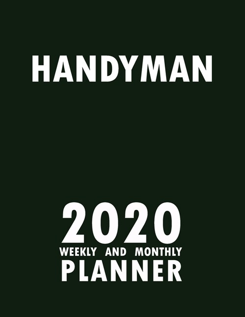 Handyman 2020 Weekly and Monthly Planner: 2020 Planner Monthly Weekly inspirational quotes To do list to Jot Down Work Personal Office Stuffs Keep Tra (Paperback)