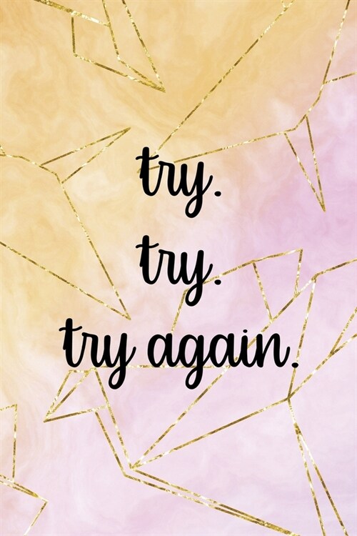 Try Try Try Again: Origami Notebook Journal Composition Blank Lined Diary Notepad 120 Pages Paperback Yellow Pink (Paperback)