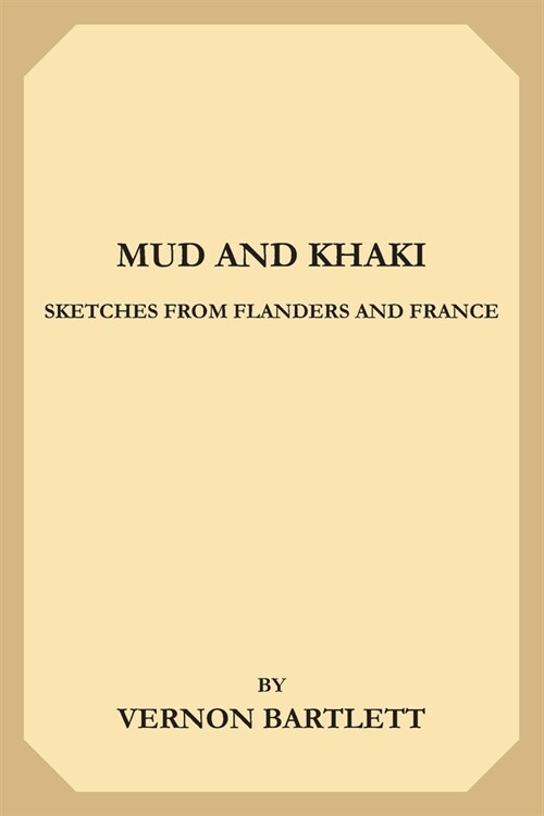Mud and Khaki: Sketches from Flanders and France (Paperback)