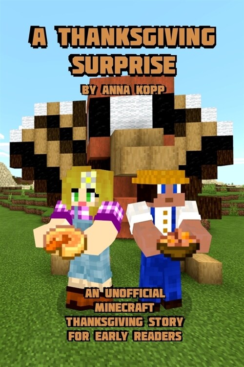 A Thanksgiving Surprise: An Unofficial Minecraft Thanksgiving Story for Early Readers (Paperback)