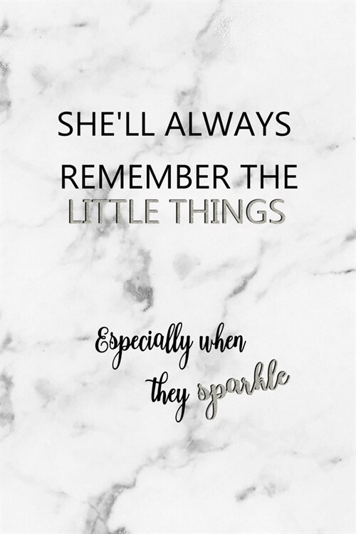 Shell Always Remember The Little Things Especially When They Sparkle: Notebook Journal Composition Blank Lined Diary Notepad 120 Pages Paperback Whit (Paperback)