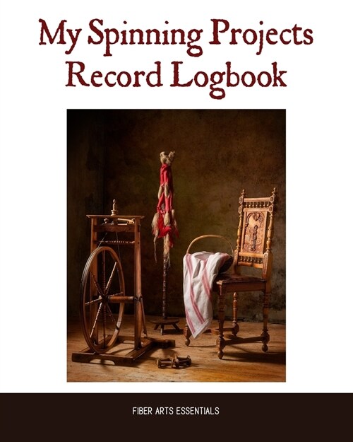 My Spinning Projects Record Logbook: The Spinning, Plying and Dyeing Book for Natural Fiber Artists and Textile Crafters (Paperback)