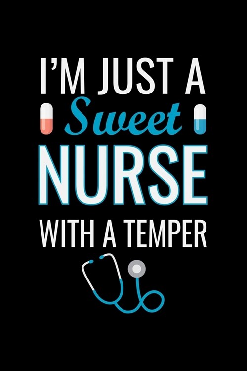 Im Just a sweet Nurse with a temper: Best Nurse inspirationl gift for nurseeing student Blank line journal school size notebook for nursing student N (Paperback)