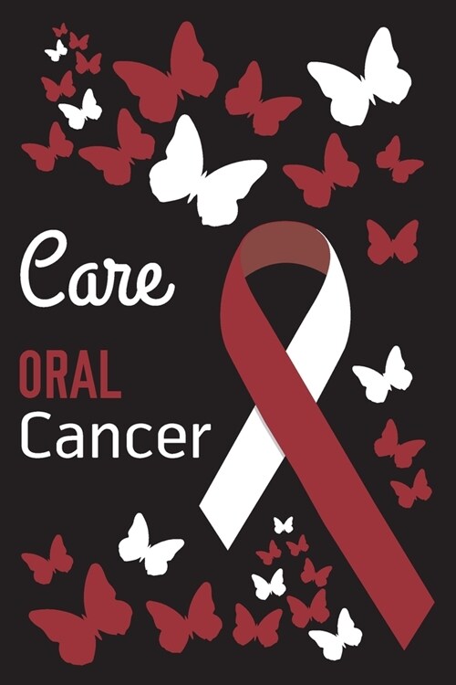 Care Oral Cancer: Oral Cancer Journal Notebook (6x9), Oral Cancer Books, Oral Cancer Gifts, Oral Cancer Awareness (Paperback)