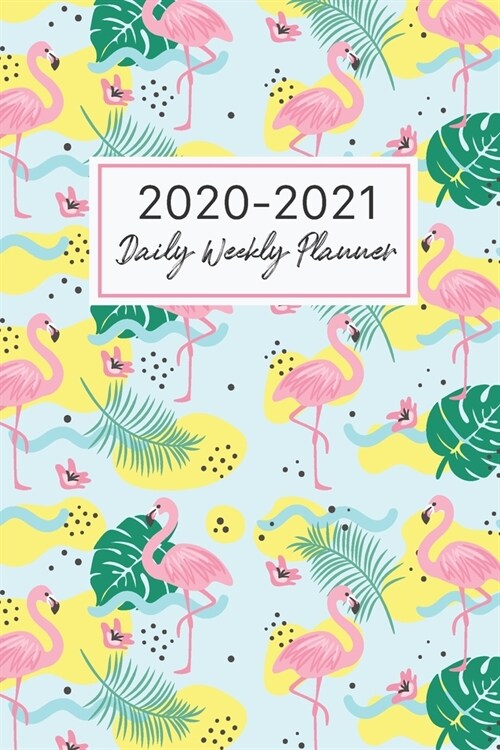 2020-2021 Daily Weekly Planner: Flamingo Cover, 2020-2021 Two Year Planner, 24 Months Agenda with Holiday, Jan 1, 2020 to Dec 31, 2021 Daily Weekly Mo (Paperback)