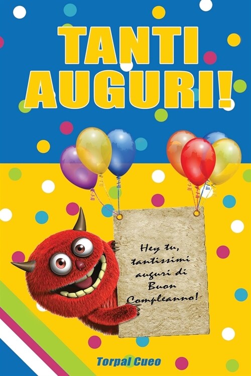 Tanti Auguri!: Libro e biglietto di auguri per compleanno. Idea regalo originale per conservare dediche e ricordi. Ottimo per regali (Paperback)