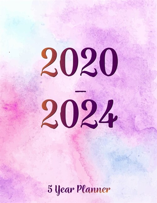 2020-2024 5 year planner: 2020-2024 planner. Monthly Schedule Organizer, Agenda Planner For The Next Five Years, Appointment Notebook, Monthly P (Paperback)
