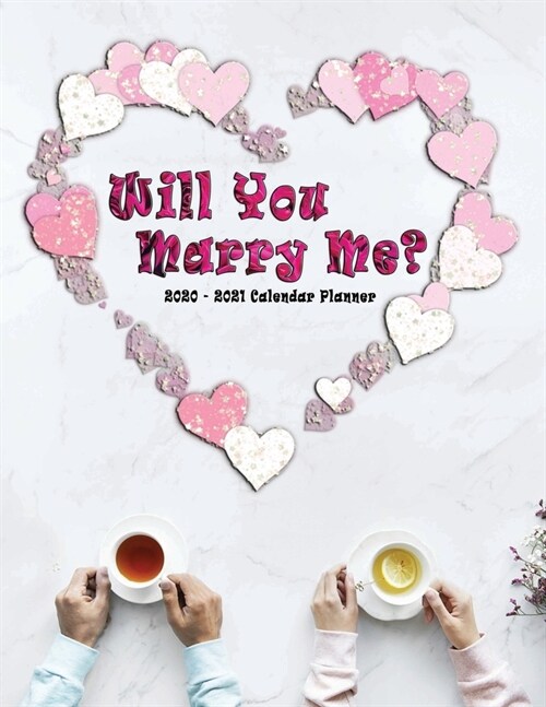 Will you Marry Me? 2020 - 2021 Calendar Planner: Proposal Idea - Nifty 2 years Organizer - Monthly Weekly Daily - Agenda Schedule Logbook Academic - W (Paperback)