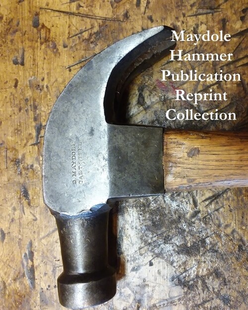 Maydole Hammer Publication Reprint Collection (Paperback)