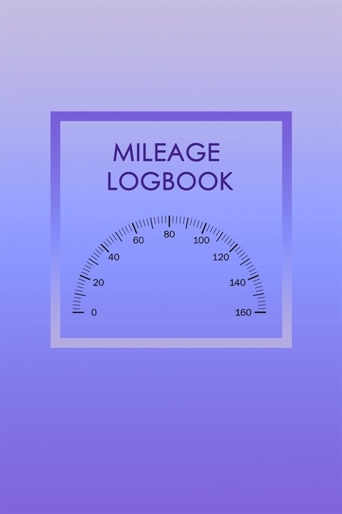 Mileage Logbook: Keeping Tabs on Your Mileage For Work and Private: Vehicle Mileage Journal: Gas and Mileage Tracker Book (Paperback)