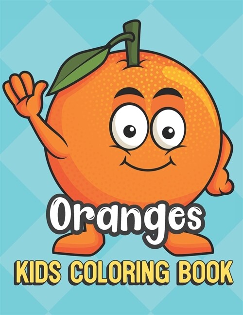 Oranges Kids Coloring Book: Waving Orange Color Book for Children of All Ages. Teal Diamond Design with Black White Pages for Mindfulness and Rela (Paperback)