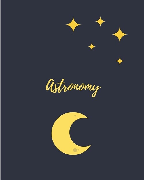 Astronomy: Cursive Paper - Note Composition Space Primary - 8x10 - 120 Pages (Paperback)
