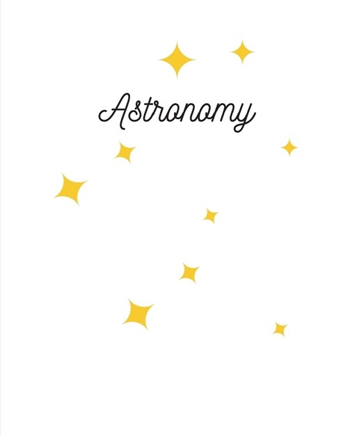 Astronomy: Hand Writing Paper - Note Space Primary Journal - 8x10 - 120 Pages (Paperback)