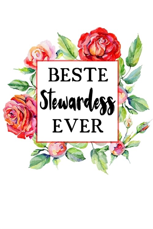 Beste Stewardess Ever: A5 Blanko - Notebook - Notizbuch - Taschenbuch - Journal - Tagebuch - Ein lustiges Geschenk f? Freunde oder die Famil (Paperback)