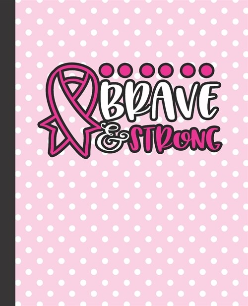 brave and strong, 7.5 X 9.25 - COLLEGE RULE LINED - BLANK - 150 PAGE - NOTEBOOK: pink and white colored typography designed composite notebook (Paperback)