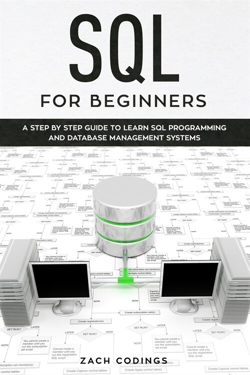 SQL for Beginners: A Step by Step Guide to Learn SQL Programming and Database Management Systems (Paperback)