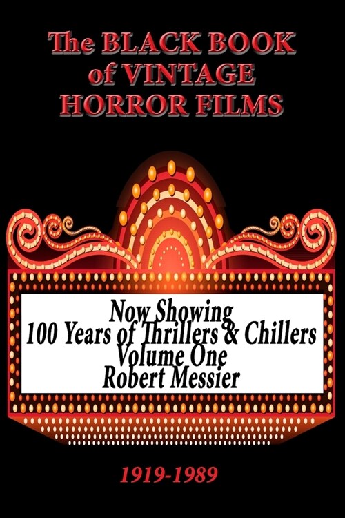 The Black Book of Vintage Horror Films: 100 Years of Thrillers and Chillers Volume One (Paperback)