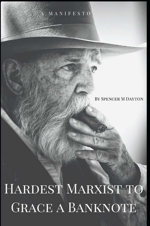 Hardest Marxist to Grace a Banknote: A Manifesto (Paperback)